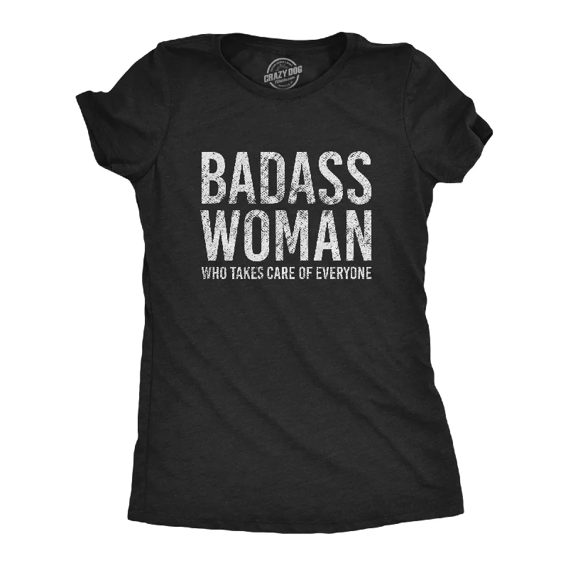 Badass Woman Who Takes Care Of Everyone Women's T Shirt