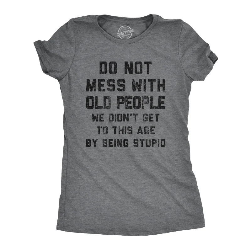 Do Not Mess With Old People Women's T Shirt