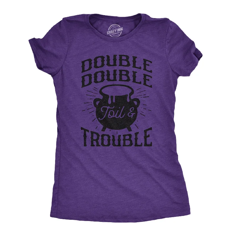 Double Double Toil And Trouble Women's T Shirt