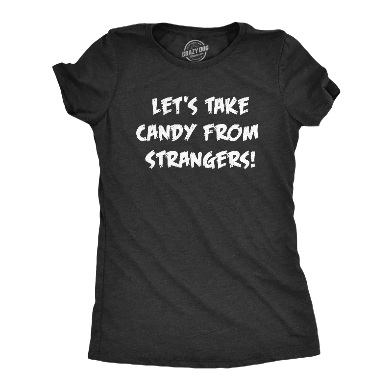 Lets Take Candy From Strangers Women's T Shirt