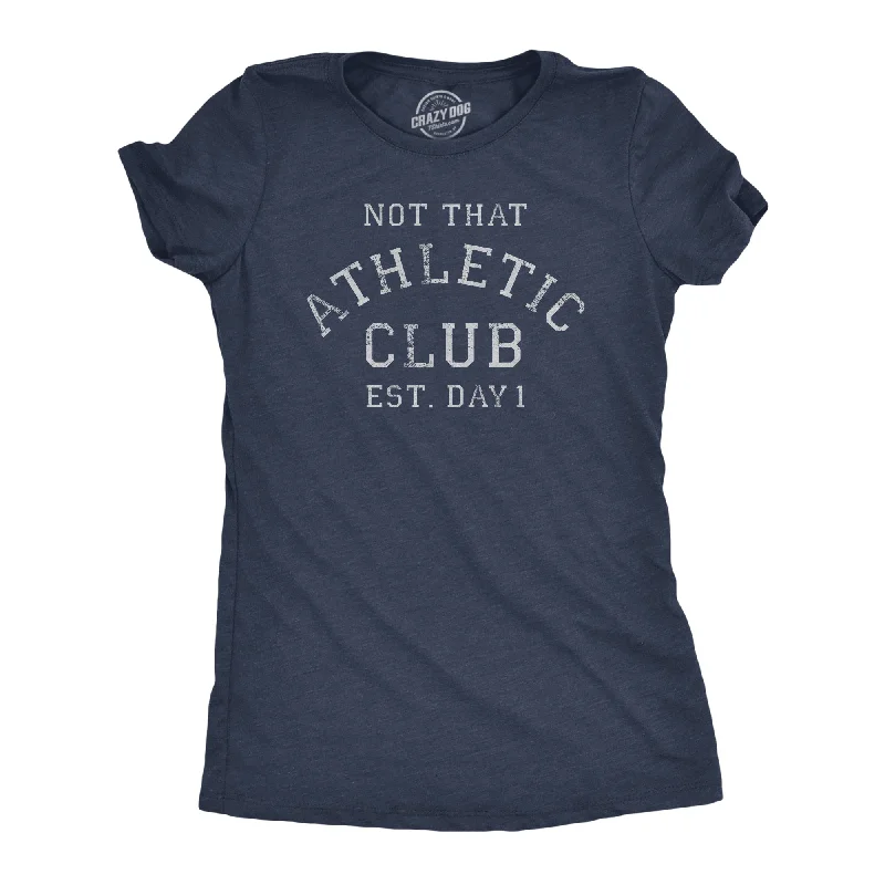 Not That Athletic Club Women's T Shirt