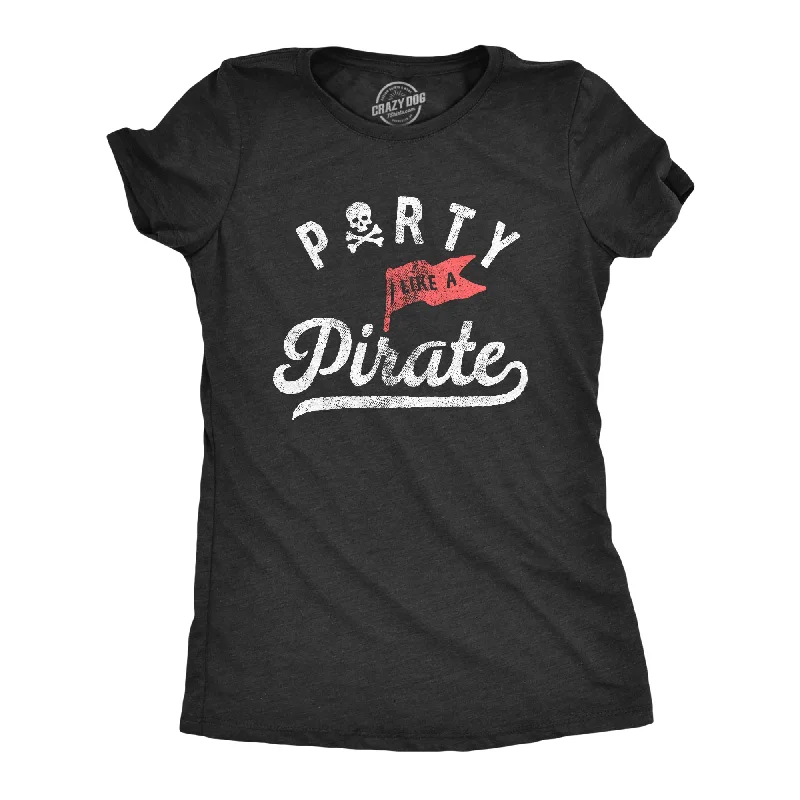 Party Like A Pirate Women's T Shirt